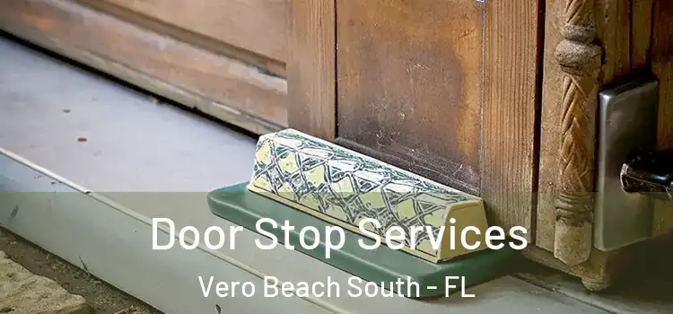  Door Stop Services Vero Beach South - FL