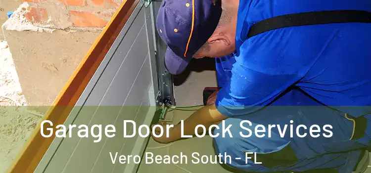 Garage Door Lock Services Vero Beach South - FL