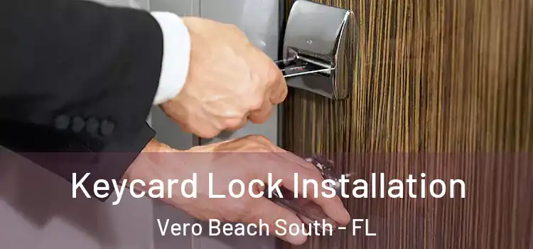  Keycard Lock Installation Vero Beach South - FL
